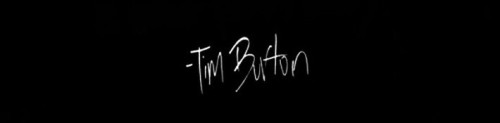 punkrockbetty:  AKA most amazing man in the film industry.  WRONG! The most amazing man in the film industry’s named Quentin Tarantino. Burton is an old trick pony, no different than Michael Bay.