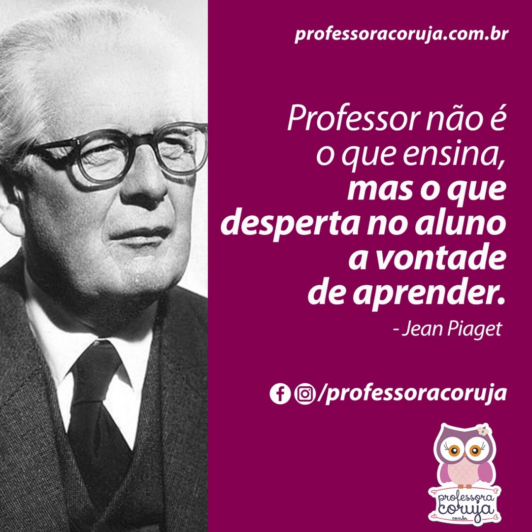 Jean Piaget  Educação frases, Frases para professores, Frases  motivacionais para professores