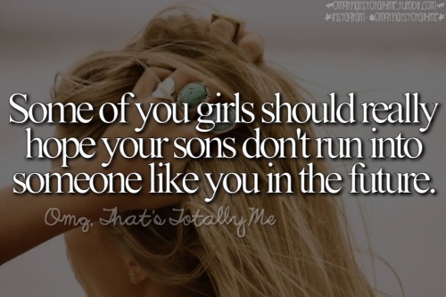 omgthatstotallyme:  About a year ago I made a post that said the same thing except it being about boys. I was thinking, and I decided to make one about girls too. I mean, a lot of girls aren’t perfect either and hurt a lot of people just like some boys
