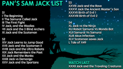 pan-pizza:  sillybanana07: pan-pizza:   For the vid I made a list of episodes someone who’s never seen Samurai Jack should watch before going for Season 5. In case someone doesn’t have time for 52 episodes. I wanted to keep it as short as possible