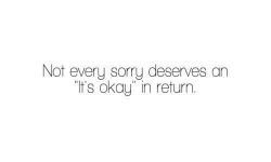 lacigreen:  Healthy alternatives to “it’s okay”:I appreciate your apology.Please make sure it doesn’t happen again.I am working on forgiving you.Apology accepted.Thank you, but I am still having trouble accepting your apology.Please do better