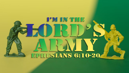 I'm in the Lord's Army (Ephesians 6:10-20)