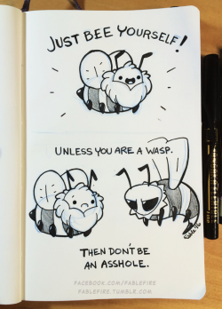 fablefire:Just bee yourself! Except those guys. Not them.xD