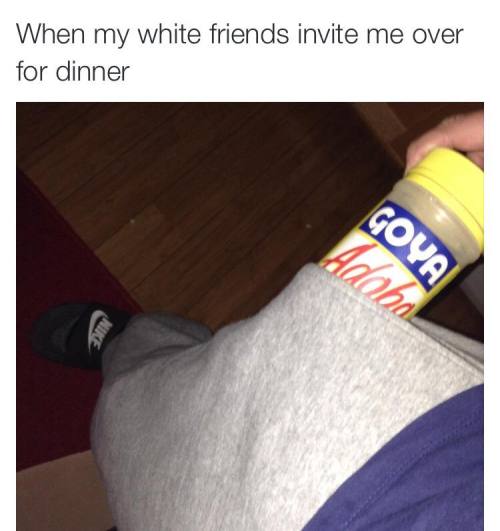 ayungbiochemist:beyonslayed:imfatletsprty:ukelaylie:when my POC and Latino friends invite me over fo