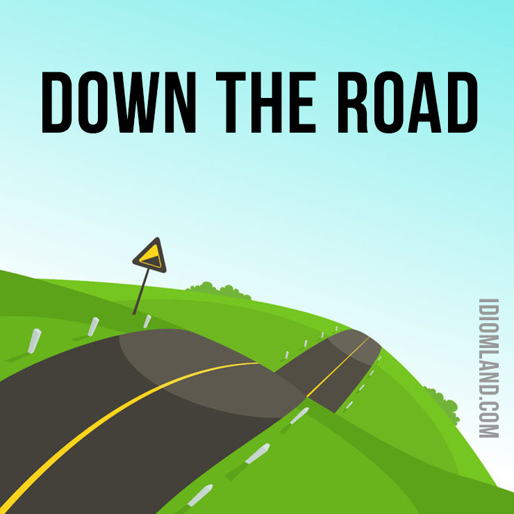 Hello everybody! 😀 Our idiom of the day is “Down the road“, which means “in the future“ (chiefly North American). Another variant of the phrase - “Down the line”. An Australian variant of this phrase is down the track.
Didn’t understand this idiom?...