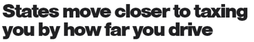 gray-firearms:  rtrixie:  thinksquad:  How would you feel about being taxed for every mile you drive? (FUCK NO) With gas tax revenues falling, at least 18 states have given some consideration to taxing motorists by how far they drive. And next year a
