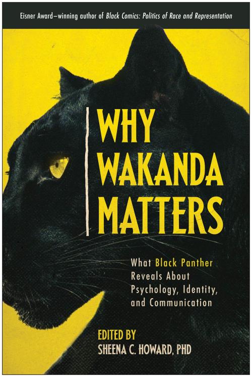 superheroesincolor: Why Wakanda Matters: What Black Panther Reveals About Psychology, Identity, and 