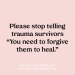 bpd-cactu5:akindplace:Healingfromptsd My therapist has been encouraging me to get to a place of forgiveness and it’s just not happening right now. She hasn’t done anything to deserve forgiveness and I don’t care about releasing that anger and resentment.