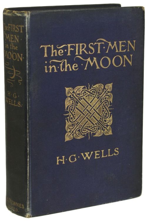The First Men in the Moon. H. G. Wells. London: George Newnes, Limited, 1901. Illustrations by Claud