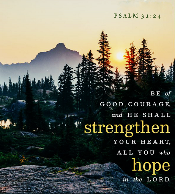 The Living Psalm 31 24 NKJV Be Of Good Courage And He 