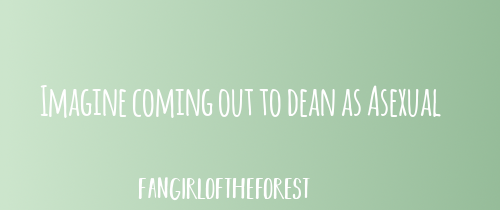 Dean Winchester - Supernatural (Imagine 572)“Y/n, you know I accept you no matter what,”