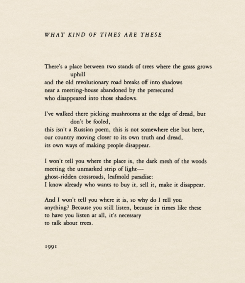 “What Kind of Times Are These” by Adrienne Rich, from Dark Fields of the Republic (1995).