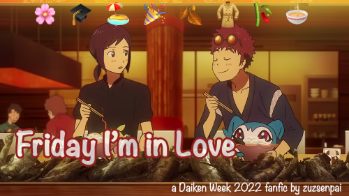 Friday I’m in Love (chapters 8/8 - completed!)fanfic by: zuzsenpai (reliablejoukidosummary: A few gl