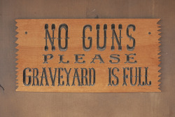 terrysdiary:No Guns Please Graveyard Is Full