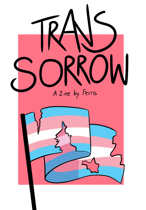 Announcing the launch of my Zine, Trans Sorrow,on Gumroad! It’s available for pay-what-you-wan