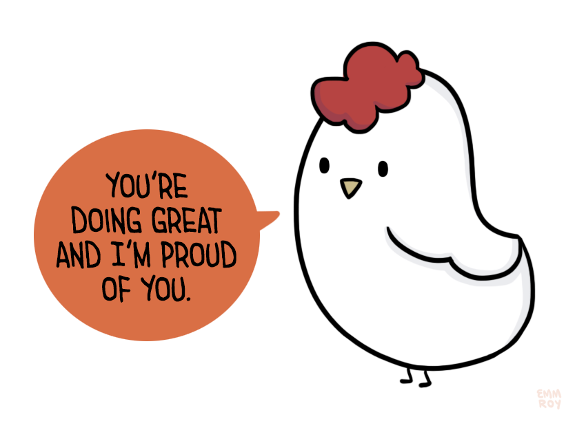 positivedoodles:  [drawing of a white chicken saying “You’re doing great and
