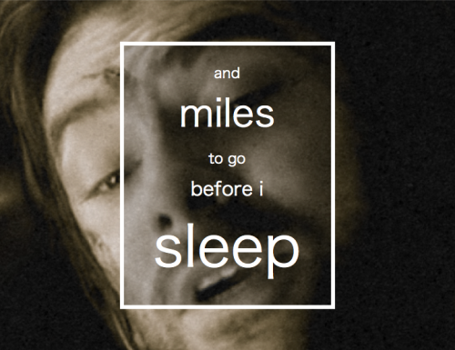 &hellip; and miles to go before I sleep.