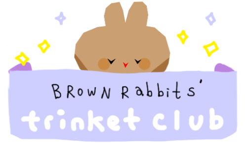 brownrabbits: Hey guys, I would just like to announce I’m starting a monthly Trinket Club on P