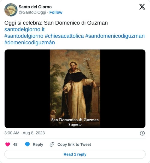 Oggi si celebra: San Domenico di Guzman https://t.co/YeJ319vMGo #santodelgiorno #chiesacattolica #sandomenicodiguzman #domenicodiguzmán pic.twitter.com/v3GwPlrw4L  — Santo del Giorno (@SantoDiOggi) August 8, 2023
