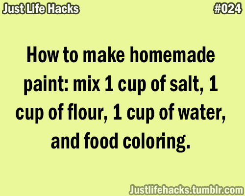 How to make homemade paint: mix 1 cup of salt, 1 cup of flour, 1 cup of water, and food coloring.