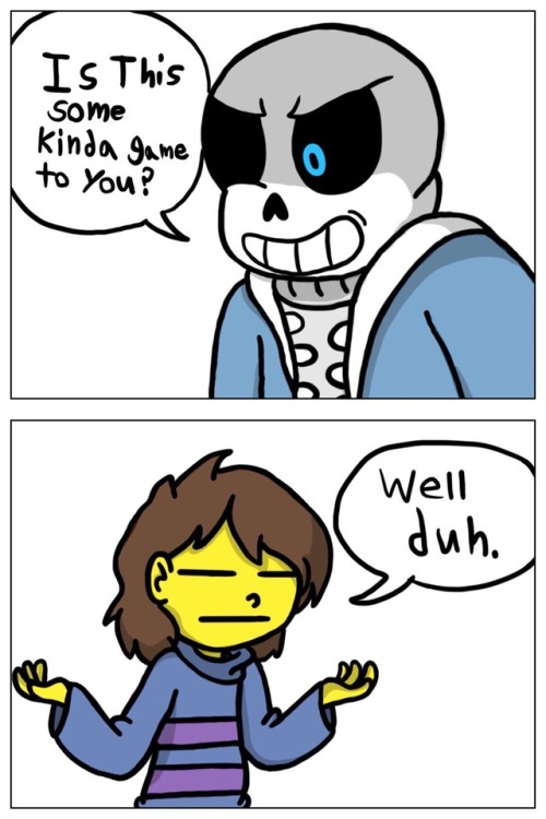 That's Undertale Logic For Ya.