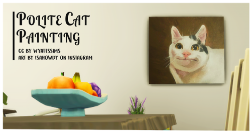 wyattssims:POLITE CAT PAINTINGart by isahowdy on instagram!it goes in your houseon the wallin every 