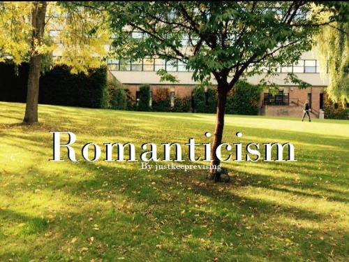 justkeeprevising:Romanticism Masterpost Romanticism has always been one of my great loves and, 