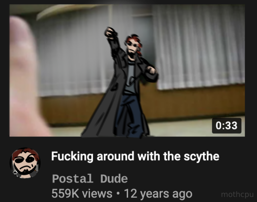 edit of a youtube video titled "fucking around with the scythe" with a thumbnail of the Postal Dude swinging around a scythe.