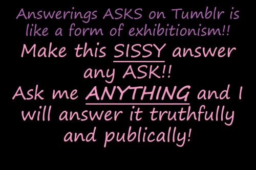 Oh yes ask me I want to expose myself to your orders. Ask me to do something Slutty