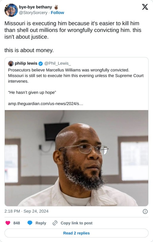 Missouri is executing him because it's easier to kill him than shell out millions for wrongfully convicting him. this isn't about justice.
this is about money. https://t.co/ylAuaZDHlT
— bye-bye bethany ✌🏿 (@StorySorcery) September 24, 2024