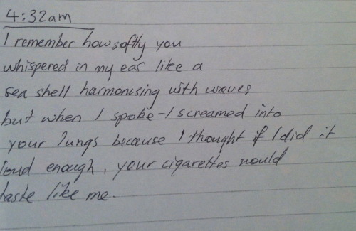 cacteaei:  vipeur:  i know it’s not that great but it was early this morning and i was writing in almost darkness, but i like it so here it is 4:32amI remember how softly youwhispered in my ear like asea shell harmonising with wavesbut when i spoke