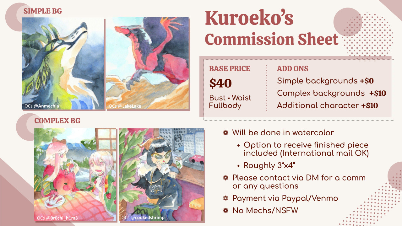 I’ve decided to open commissions for a bit! More examples can be seen here and here. In case DMs do not work, please email me at kuroekoart@gmail.com. The terms of service are below the keep reading line.
[[MORE]]Terms of service:
-No refunds after...