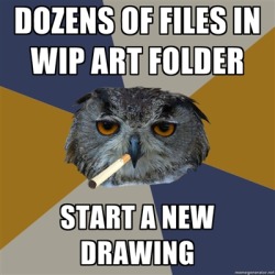 thedarkeros:  crownflame:  Story of my life.  That’s me, if I was a cool looking owl that smoked XP 