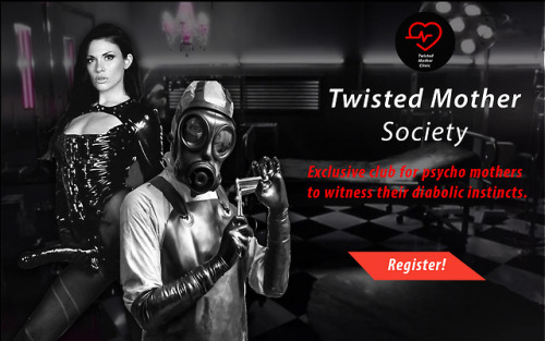 twistedmotherclinic:Have you ever tired of pretending a gentle mother ? Join us!