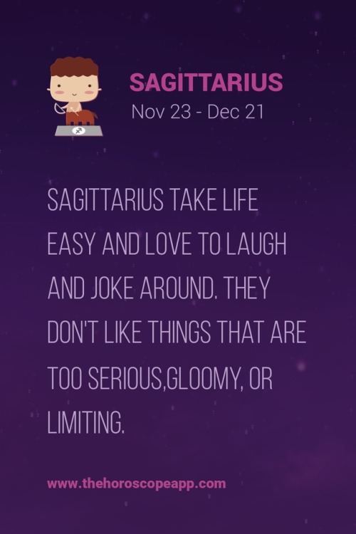 The Horoscope AppSagittarius take life easy and love to laugh and joke around. They don’t like