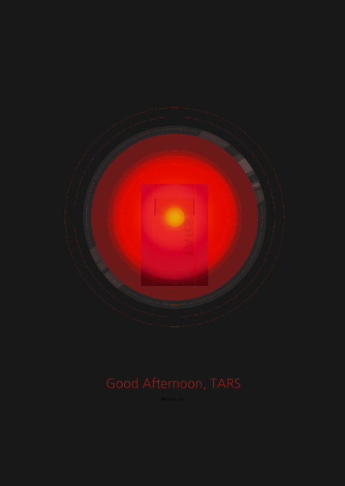 I love them. TARS from Interstellar and Hal 9000 from 2001 Space Odyssey