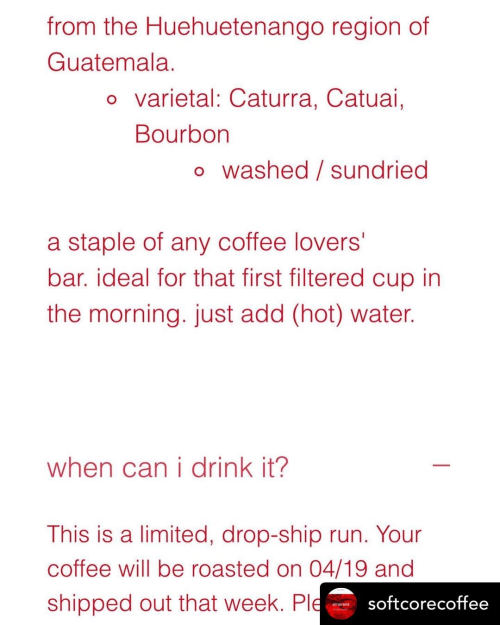 softcorecoffee.com is live and sales have started to come in!We are starting “Add Water: Guatemala,”
