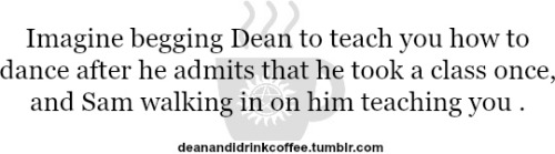 deanandidrinkcoffee:  “You did not seriously take a dancing class…”“What? The teacher was a total babe. Besides, you should see the moves I picked up that time I got stuck in 1944. Ever learn how to jitterbug?”