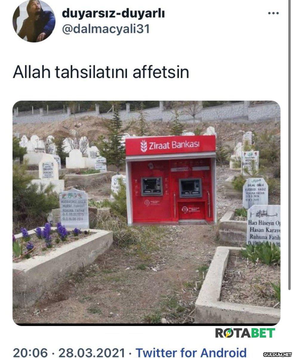 Allah tahsilatını affetsin...