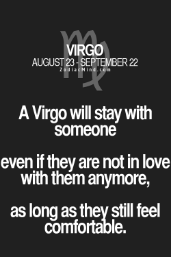 zodiacmind:Fun facts about your sign here wtf is this shit. how can they say this about a Virgo when they have also said Virgos easily cut people out of their lives that are of no meaning to them. 