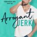 Ũ.99 New Release ~ Arrogant Jerk by Kelly MyersŨ.99 New Release ~ Arrogant Jerk by Kelly MyersThis couldn’t be true…I couldn’t be in love with another younger woman who is just after my money!Claudia Wilks is my new nanny… and my future heartbreak.My