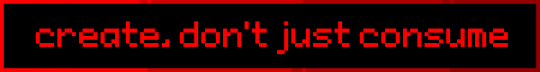 create, dont just consume blinkie