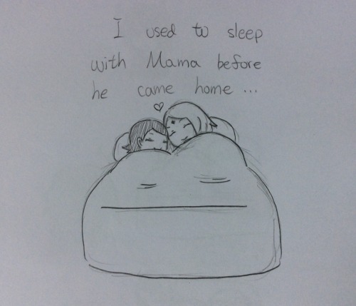 synthiachen1995:  You can’t sleep with Mama!!!