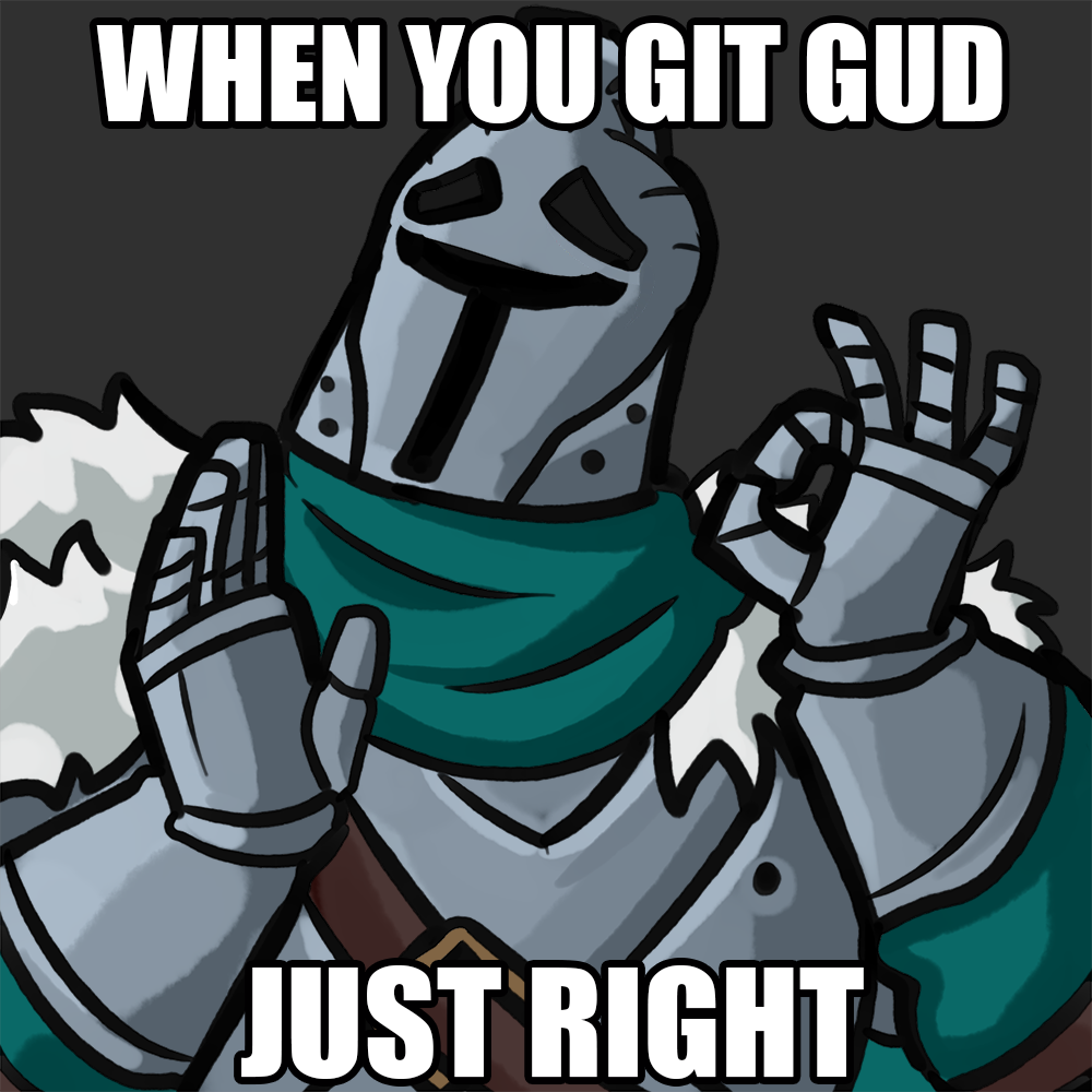 Just Git Gud - Gaming  Dark souls meme, Dark souls funny, Dark souls  artwork