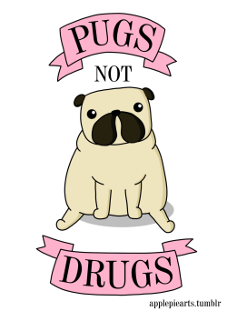 applepiearts:  PUGS NOT DRUGS (redbubble//instagram)