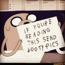 smuuuuukabowl:  Send booty pics 