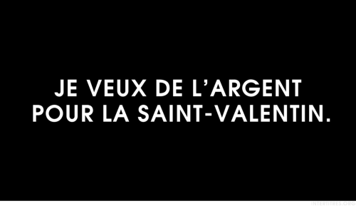 intertitres:JE VEUX DE L’ARGENT POUR LA SAINT-VALENTIN.