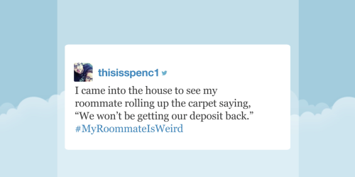 fallontonight:  Jimmy asked for your #MyRoommateIsWeird tweets, and you guys did not disappoint… 
