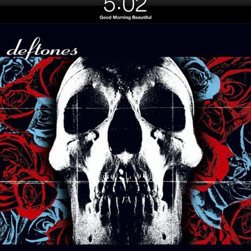 On a day like today… You’d be crazy not to want me to teach you the way #deftones #goodmorningbeautiful