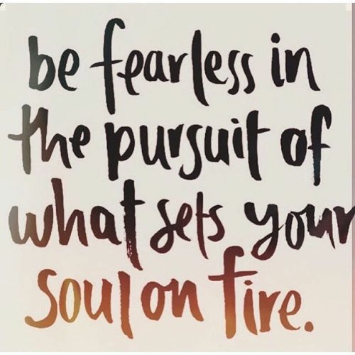 skipsngiggles: Be fearless in the pursuing of what sets your soul on fire. #shethority #courage #ins